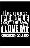 The More People I Meet The More I Love My Border Collie