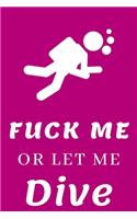 Fuck Me Or Let Me Dive