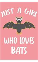 Just A Girl Who Loves Bats: Bat Journal For Girls And Women, Perfect For Work Or Home, Bat Gifts for Teens And Adults.