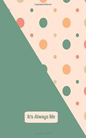 it's always me - Dot Grid Journal
