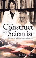 Construct of a Scientist: Secrets of a Marriage and Politics