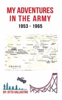 My Adventures in the Army 1953-1965