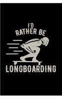I'd rather be longboarding: 6x9 Longboard - grid - squared paper - notebook - notes