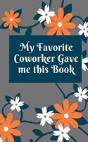 My Favorite Coworker Gave me this Book