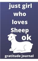 just girl who loves sheep OK gratitude journal: 120 Blank Lined Pages - 6" x 9" gratitude journal With Funny sheep Print On The Cover.Cute Gift Idea For sheep Lover, gratitude journal ideal for wr