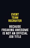 Event Team Recruiter Because Freaking Awesome Is Not An Official Job Title