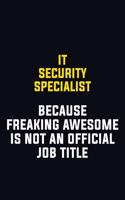 IT Security Specialist Because Freaking Awesome Is Not An Official Job Title