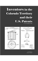 Inventors in the Colorado Territory and their U.S. Patents, 1861-1876