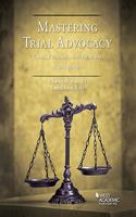 Mastering Trial Advocacy