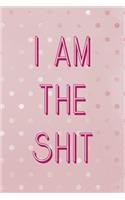 I Am The Shit