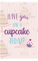 Have You Had A Cupcake Today?