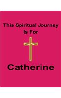 This Spiritual Journey Is For Catherine