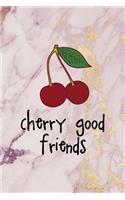 Cherry Good Friends
