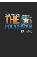 Have No Fear The Policeman Is Here: Blank Lined Notebook (6" x 9" - 120 pages) Police Officers Notebook for Daily Journal, Diary, and Gift