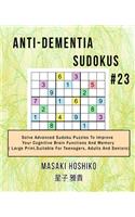 Anti-dementia Sudokus #23: Solve Advanced Sudoku Puzzles To Improve Your Cognitive Brain Functions And Memory ( Large Print&#65292;Suitable For Teenagers, Adults And Seniors)