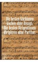 Die besten Köchinnen kochen ohne Rezept Die besten Dirigentinnen dirigieren ohne Partitur