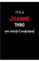 It's a Joanne Thing You Wouldn't Understandl: Joanne First Name Personalized Journal 6x9 Notebook, Wide Ruled (Lined) blank pages, Funny Cover for Girls and Women, Red White Text on Black