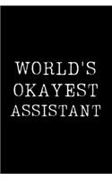 Worlds Okayest Assistant: Blank Lined Journal For Taking Notes, Journaling, Funny Gift, Gag Gift For Coworker or Family Member