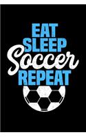 Eat Sleep Soccer Repeat