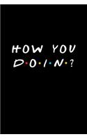 How You Doin?: Friends TV Show Inspired Notebook Journal - Joey's Famous Quote - Blank Lined Pages - Gift for Friends Fans