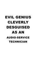 Evil Genius Cleverly Desguised As An Audio-Service Technician: Best Audio-Service Technician Notebook, Journal Gift, Diary, Doodle Gift or Notebook - 6 x 9 Compact Size- 109 Blank Lined Pages