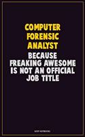 Computer Forensic Analyst, Because Freaking Awesome Is Not An Official Job Title