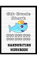 6th Grade Handwriting Workbook: Shark Book 8.5 x 11 100 Pages Handwriting Practice Paper For Everyone