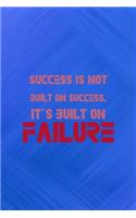 Success Is Not Built On Success. It's Built On Failure: All Purpose 6x9 Blank Lined Notebook Journal Way Better Than A Card Trendy Unique Gift Blue Texture Fail