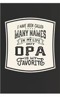 I Have Been Called Many s In My Life But Opa Is My Favorite: Family life Grandpa Dad Men love marriage friendship parenting wedding divorce Memory dating Journal Blank Lined Note Book Gift