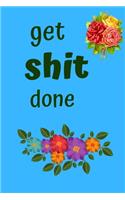 get shit done