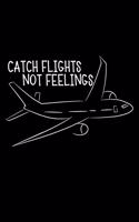 Catch Flights Not Feelings