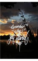 Remember why you started: 6x9 Inch Lined Journal/Notebook designed to remind you why you started! - Don't lose your passion, or your focus... Turn your dreams into reality!! 