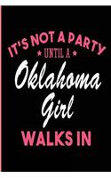 It's Not a Party Until a Oklahoma Girl Walks In: Blank Lined Journal - Oklahoma Gifts for a Oklahoma Girl