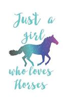 Just a Girl Who Loves Horse