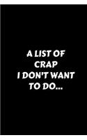 A List Of Crap I Don't Want To Do...