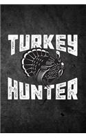 Turkey Hunter: Funny Hunting Journal For Hunters: Blank Lined Notebook For Hunt Season o Write Notes & Writing