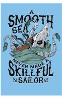 A Smooth Sea Never Made A Skillful Sailor: Blank Lined Notebook Motivational Sailing Sayings
