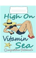 High on Vitamin Sea Composition Notebook