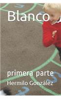 Blanco: Primera Parte