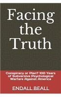 Facing the Truth: Conspiracy or Plan? 100 Years of Subversive Psychological Warfare Against America(4 Beyond Second Cognition)