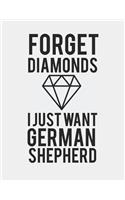 Forget Diamonds I Just Want a Germand Shepherd