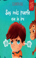 Soy más fuerte que la ira: Libro ilustrado acerca del manejo de la ira y cómo lidiar con las emociones de los niños (El mundo de las emociones y sentimientos de los niños) (Sp(World of Kids Emotions)
