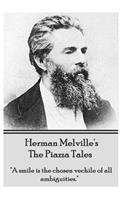 Herman Melville's the Piazza Tales: A Smile Is the Chosen Vehicle of All Ambiguities.