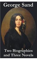 George Sand - Two Biographies and Three Novels - The Devil's Pool, Mauprat and Indiana