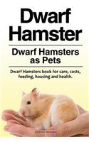 Dwarf Hamster. Dwarf Hamsters as Pets. Dwarf Hamsters book for care, costs, feeding, housing and health.