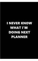 2019 Daily Planner Funny Theme Never Know Doing Next Planner Black White 384 Pages: 2019 Planners Calendars Organizers Datebooks Appointment Books Agendas