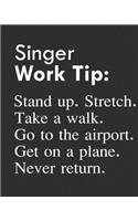 Singer Work Tip: Stand Up. Stretch. Take a Walk. Go to the Airport. Get on a Plane. Never Return.: Calendar 2019, Monthly & Weekly Planner Jan. - Dec. 2019