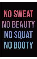 No Sweat No Beauty No Squat No Booty