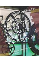 Artificial Intelligence Brings Positive or Negative Impaction to