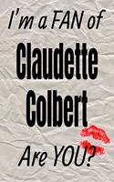 I'm a Fan of Claudette Colbert Are You? Creative Writing Lined Journal